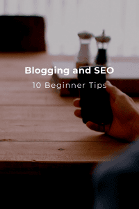 Blogging and SEO: 10 Beginner Tips
