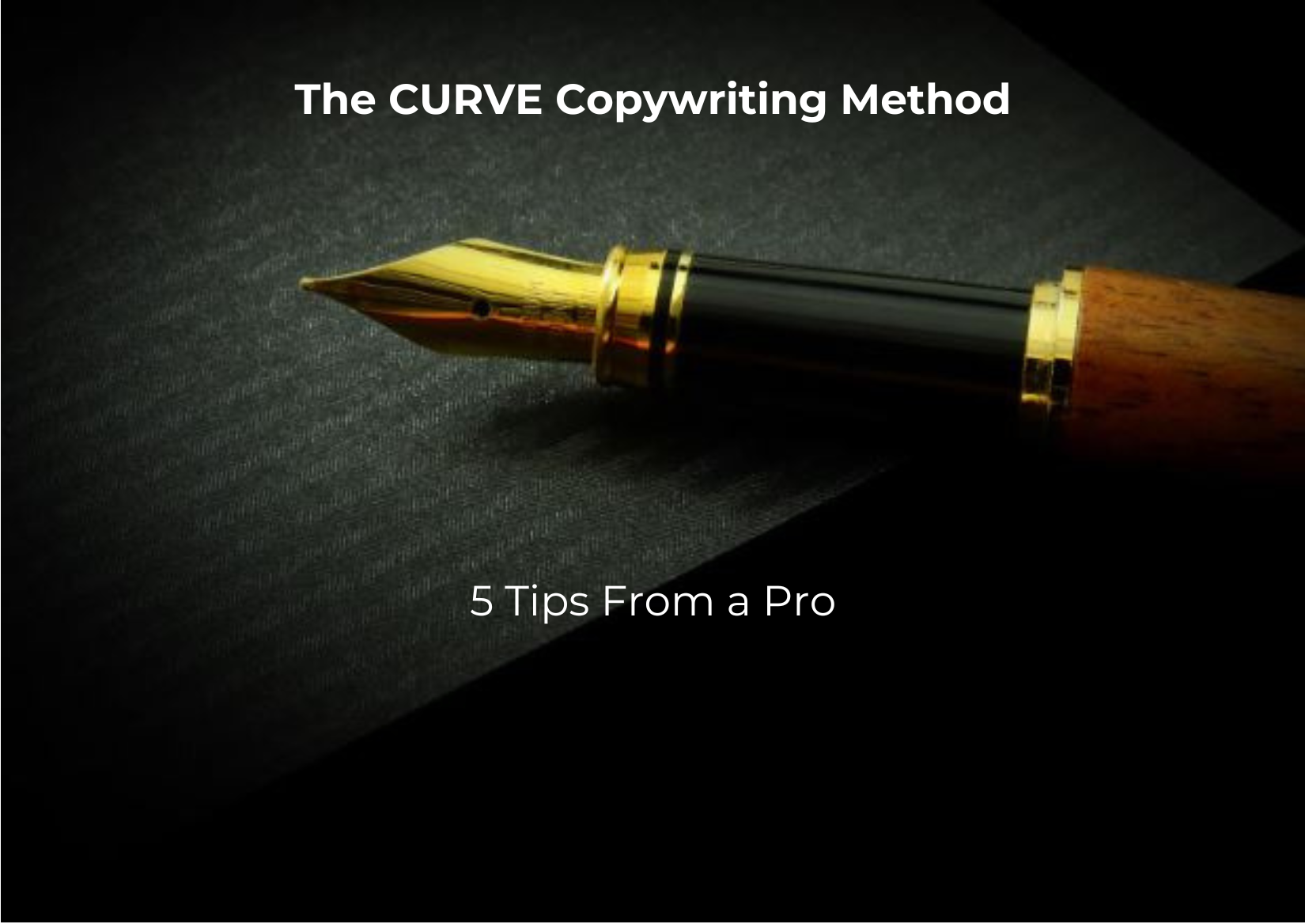 The CURVE Copywriting Method: 5 Tips From a Seasoned Pro