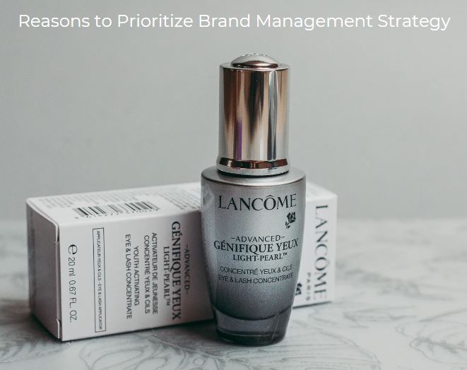 Reasons to Prioritize Brand Management Strategy